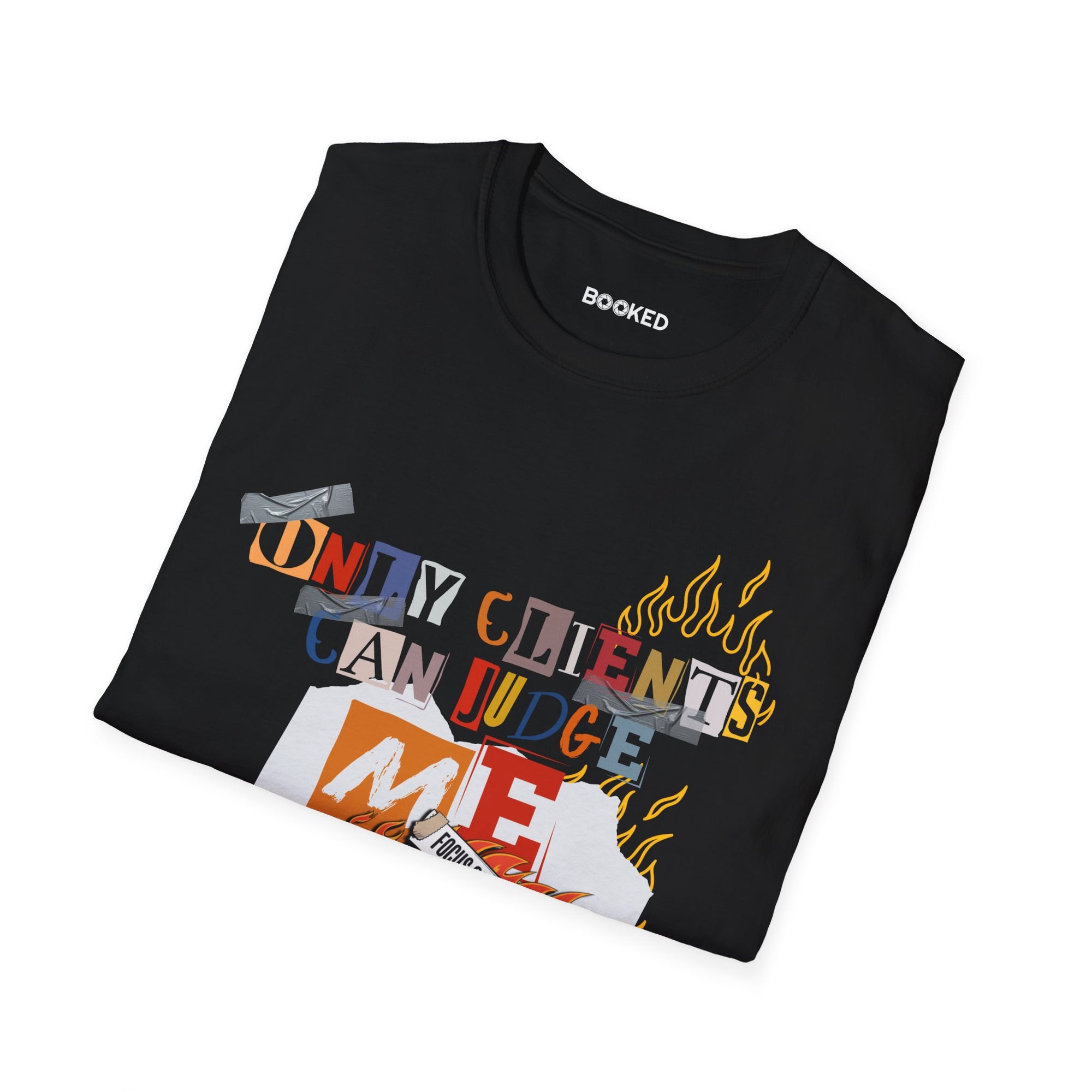 Only Clients Can Judge Me Unisex T-Shirt