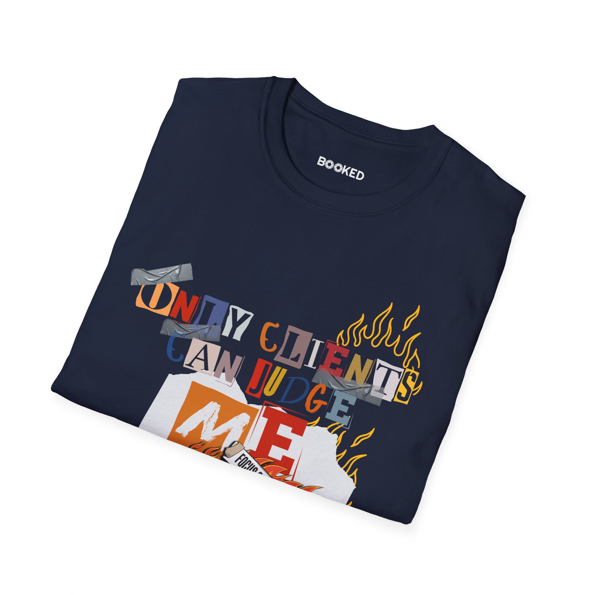 Only Clients Can Judge Me Unisex T-Shirt